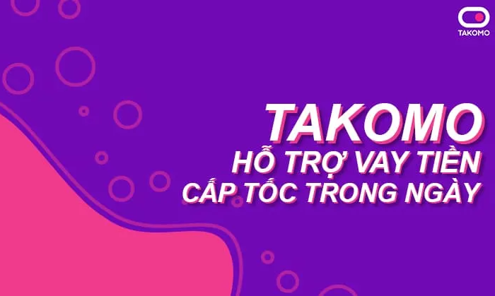 Vay 7 triệu Takomo. Duyệt nhanh chỉ cần CCCD